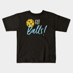 Funny Pickleball Pun Got Balls Kids T-Shirt